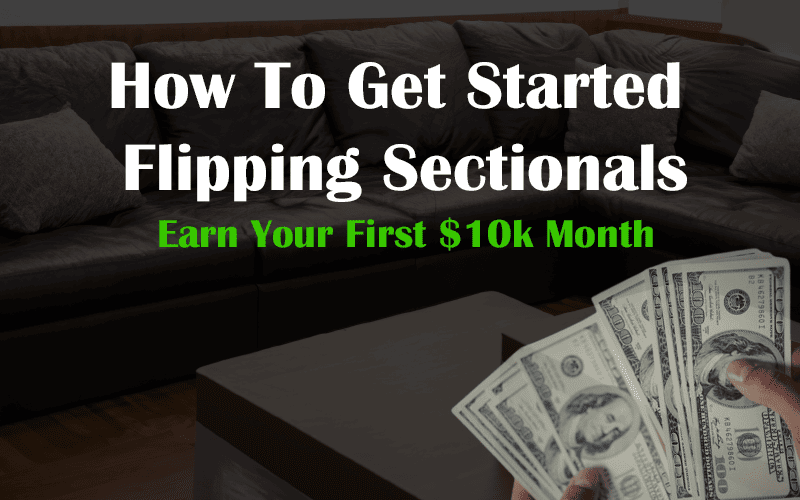 How-To-Get-Started-Flipping-Sectionals-to-make-first-10k-month