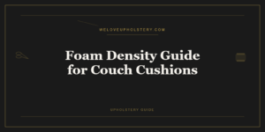 Foam Density Guide for Couch Cushions: What the Numbers Mean
